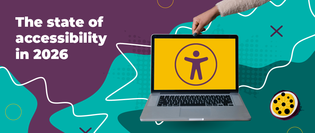 A purple, teal and green background with abstract shapes, white abstract lines. An open silver laptop computer with a hand reaching down to touch its top. The yellow screen displays a purple accessibility icon. Text reads: ‘The state of accessibility in 2026