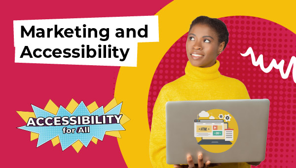 Marketing and accessibility