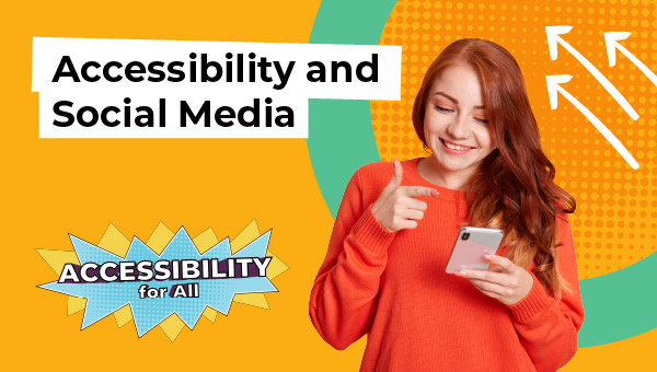 A woman with long auburn hair in an orange sweater gives a thumbs up while holding a smartphone. An orange background with the accessibility starburst logo and the heading that reads accessibility and social media
