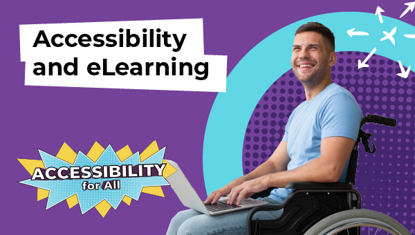 A smiling man using a wheelchair is working on a laptop. The background is purple with graphic design elements, including arrows and a circular pattern. The text reads "Accessibility and eLearning" and "Accessibility for All."